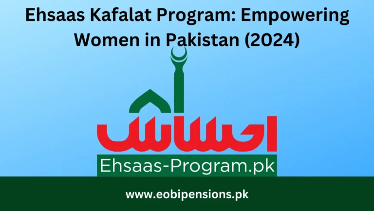 Ehsaas Kafalat Program: Empowering Women and Alleviating Poverty in Pakistan (2024)