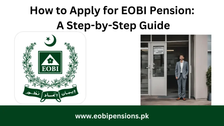 How to Apply for EOBI Pension: A Step-by-Step Guide with Downloadable Forms [2024]