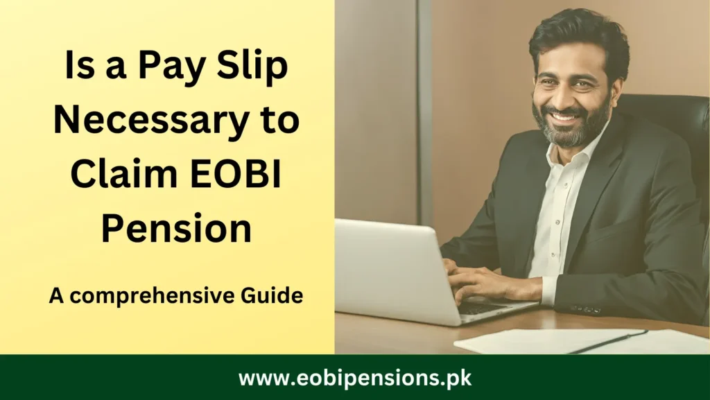 Is a Pay Slip Necessary to Claim EOBI Pension