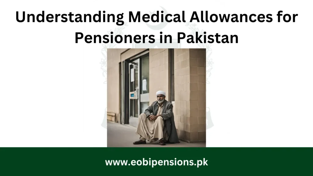 Understanding Medical Allowances for Pensioners in Pakistan